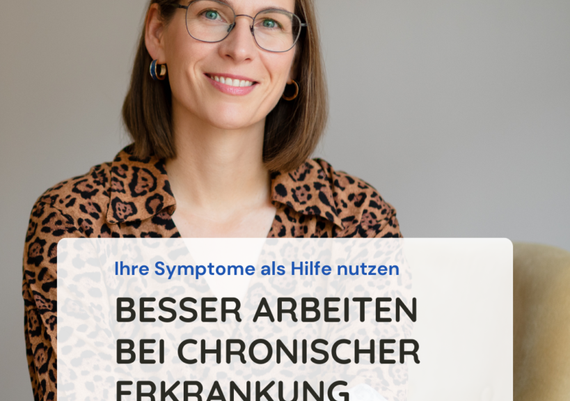 „Besser arbeiten bei chronischer Erkrankung“ - lebensveränderndes Einzel-Coaching - meine Erfahrungen