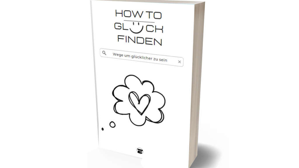 „How to Glück finden - Methoden zur Steigerung des Wohlbefindens und der Lebenszufriedenheit“ - meine Erfahrungen